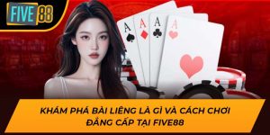 Khám Phá Bài Liêng Là Gì Và Cách Chơi Đẳng Cấp Tại Five88