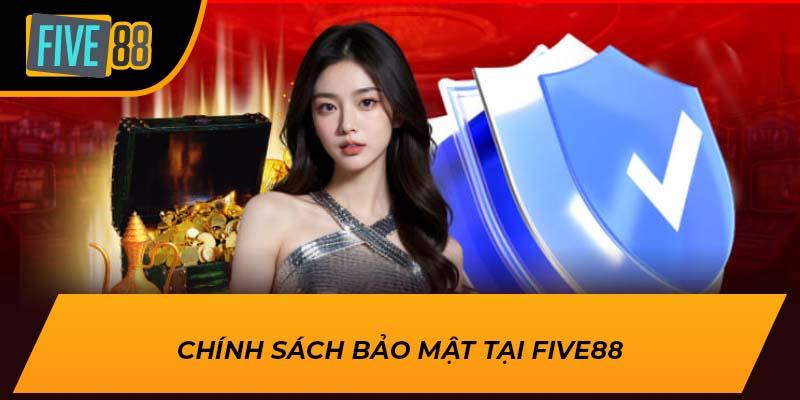 Chính sách bảo mật tại FIVE88