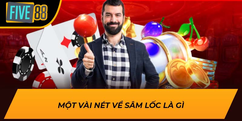 Một vài nét về sâm lốc là gì